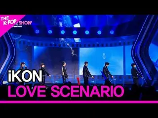 【公式sbp】 iKON_ _ , LOVE SCENARIO (iKON_ , 愛した) [THE SHOW_ _  230321]  