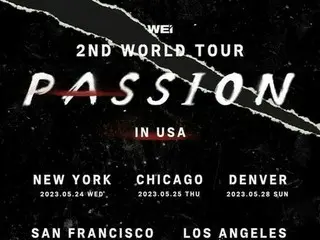「WEi」、2回目のワールドツアー「PASSION」のアメリカ地域のポスターを公開…追加地域もオープン