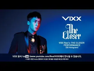 ＶＩＸＸ、빅스(VIXX) Ravi's The Closer Performance (3D Hologram)  