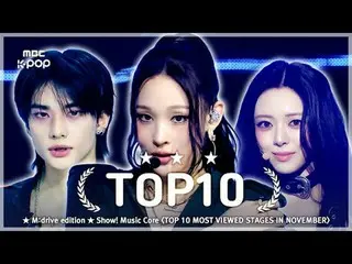 November TOP10.zip 📂 Show!ミュージックコアTOP 10 Most Viewed Stages Compilation

 📁M:d