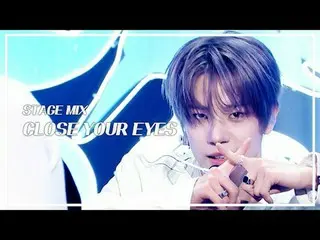 [STAGE MIX🪄] CLOSE YOUR EYES_ _ (CLOSE YOUR EYES_ ) - X |ショー！ 音楽中心

#CLOSEYOURE