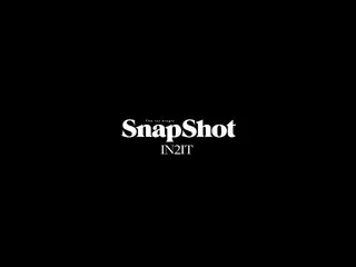 【公式】少年24 から誕生の IN2IT、「SnapShot」 MV 公開