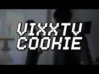 【公式】VIXX、「VIXX TV cookie」 #7 公開