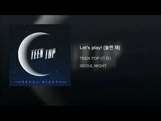 【公式】TEENTOP、「Let's play！」公開