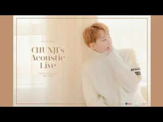 【公式】TEENTOP、[CHUNJI's Acoustic Live] Message 公開