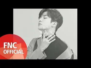 【公式fnc】 SF9  6TH MINI ALBUM「NARCISSUS」VISUAL VIDEO  -  RO WOON 公開