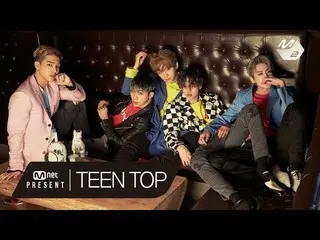 MNET PRESENT - TEENTOP　