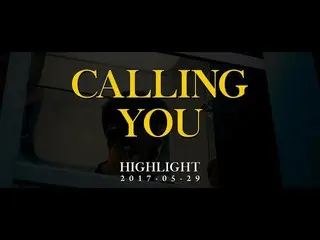 【公式】HIGHLIGHT、[Teaser3] 하이라이트(Highlight) - CALLING YOU  