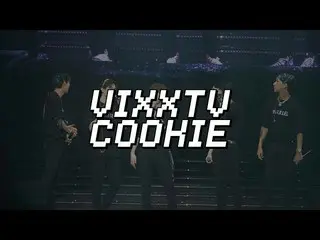 【G公式】VIXX、•• ビックス(VIXX)VIXX TV cookie [PARALLELコンサートバーZIP Part 1]  