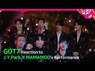 【公式mn2】【Reaction Cam] GOT7 Reaction to JY Park(パクジニョン)X MAMAMOO l 2019MAMA x M2 