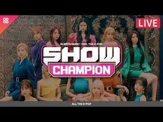【公式mbm】(LIVE)SHOW Champion【ALL THE K-POP] IZONE、WEKI MEKI、DREAMCATCHER、PENTAGON、