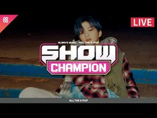 【公式mbm】(LIVE)SHOW Champion 348回カン・ダニエル、ITZY、ONEUS、ユ・スンウ、DREAMCATCHER、セジョン、DONGKI