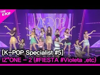 【公式sbp】 IZ*ONE_  -  2(#FIESTA #Violeta .etc)[The K-POP Specialist #5]   