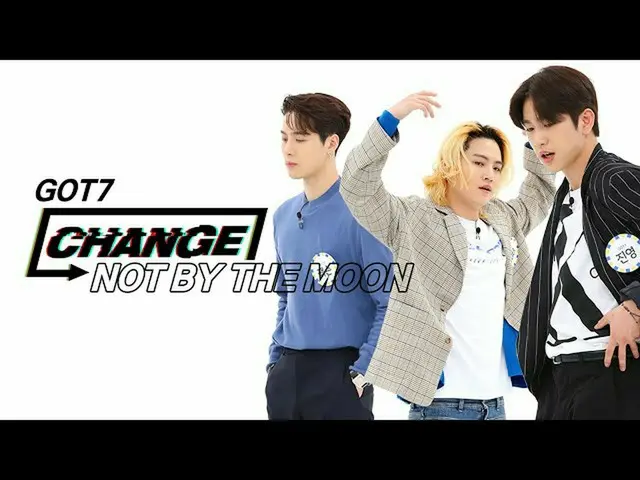 【公式mbm】【CHANGE CAM] GOT7  -  NOT BY THE MOON(GOT7  -  NOT BY THE MOON)   