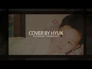 【公式】VIXX、Hyuk  - Photograph By Ed Sheeran (Cover)  