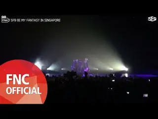 【公式FNC】¨[SF MuVi] 2017 SF9¨ BE MY FANTASY in SINGAPORE  