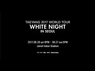 【公式】BIGBANG、TAEYANG 2017 WORLD TOUR [WHITE NIGHT] - TY'S MESSAGE FOR SEOUL  
