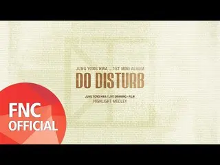 【公式fnc】CNBLUE Jung Yong Hwa - 'DO DISTURB' HIGHLIGHT MEDLEY  