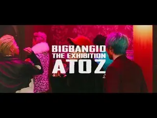 【公式】BIGBANG、BIGBANG 10 THE EXHIBITION : A TO Z IN TAIPEI  
