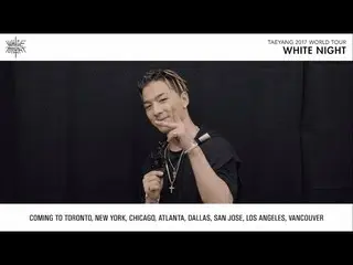 【公式】BIGBANG、TAEYANG 2017 WORLD TOUR [WHITE NIGHT] - TY'S MESSAGE FOR US/CANADA  