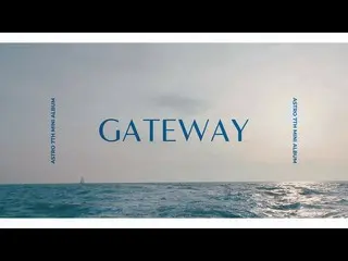 【公式】ASTRO、ASTRO ASTRO  -  7th Mini Album「GATEWAY」JACKET SKETCH FILM   