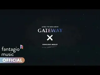 【T公式】ASTRO、RT fantagiomusic_：[#ASTRO]  ASTRO 7th Mini Album <GATEWAY> Highlight 