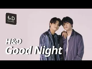 【公式ktm】 H＆Dイ・ハンギョル(IM)_ ＆ナム・ドヒョン_ (LEEHANGYUL＆NAMDOHYON) -  GOOD NIGHT | Fo.D | 