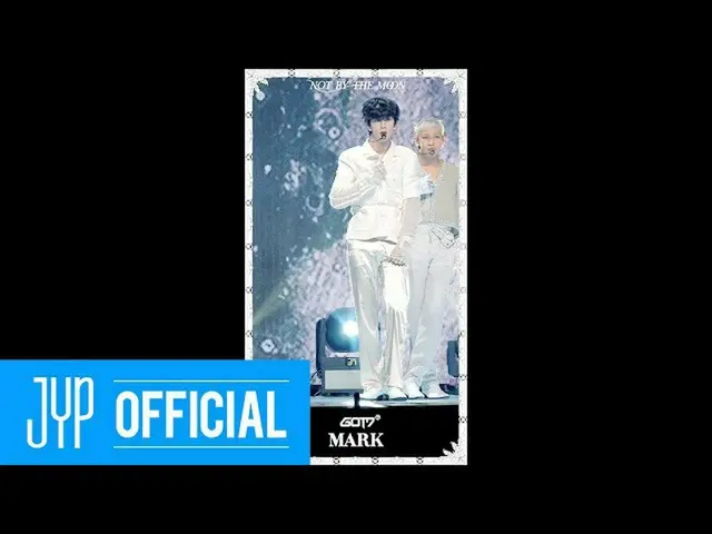 【公式】GOT7、GOT7」NOT BY THE MOON」#MARK @ LIVE PREMIERE   
