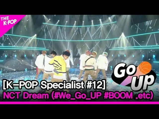 【公式sbp】 NCT_ _ DREAM_ (#We_Go_UP #BOOM .etc)[The K-POP Specialist #12]   