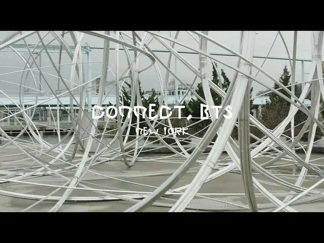 【公式】BTS(防弾少年団)、[CONNECT、BTS] Connect with」New York Clearing(2020)「@ New York、Bro