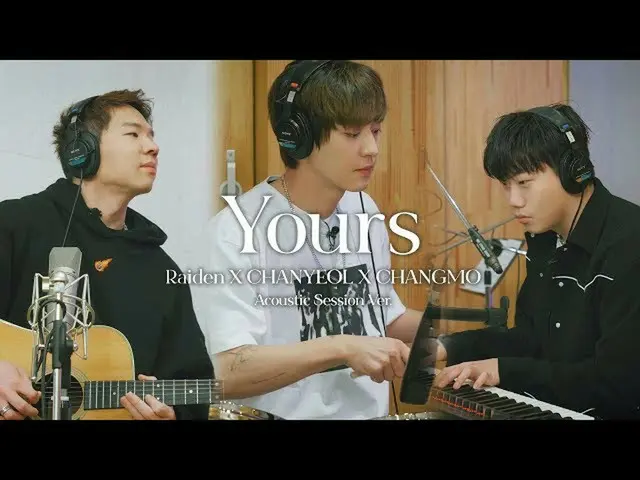 【公式smt】レイドゥンXチャニョルXチャンモ「Yours」Acoustic Session Video #Raiden #CHANYEOL #CHANGMO 