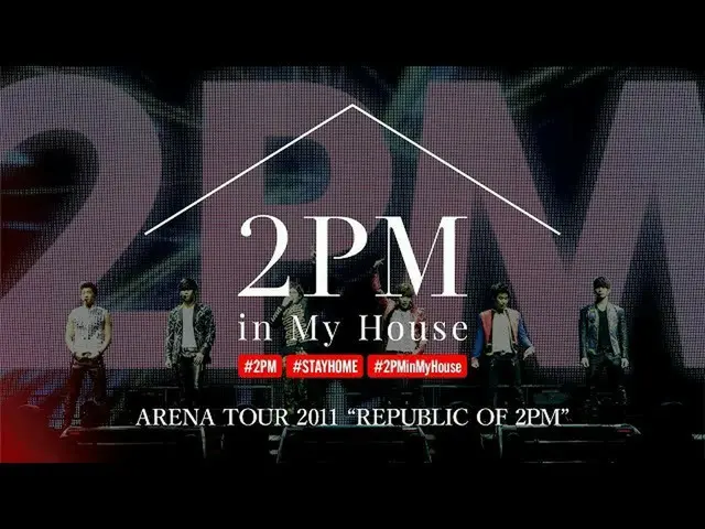 【J公式】2PM、[2PM in My House] ARENA TOUR 2011 "REPUBLIC OF 2PM」   