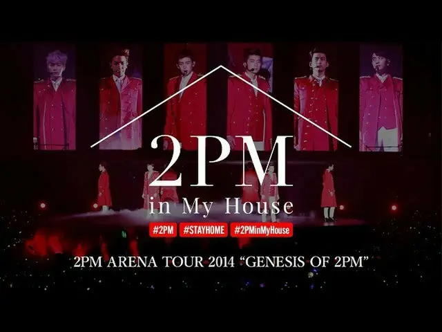 【J公式】2PM、[2PM in My House] 2PM ARENA TOUR 2014 "GENESIS OF 2PM」   