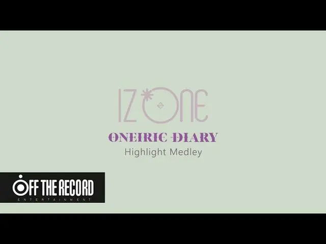 【公式】IZ*ONE_、IZ*ONE_ 3rd Mini Album [Oneiric Diary(幻想日記)] HIGHLIGHT MEDLEY   