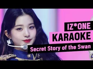 【公式mnk】「IZ*ONE」_  - SecretStory of the Swan KARAOKE   