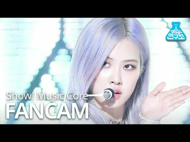 【公式mbk】【芸能研究所]BLACKPINK_ ロゼ直カム」How You Like That」(BLACKPINK_ _ ROSÉFanCam)Show！M