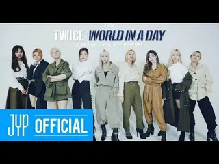 【公式】「TWICE "、[Beyond LIVE  -  TWICE：World in A Day] Moving Poster Full Ver