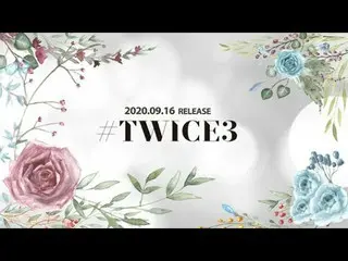 【J公式】TWICE、TWICE「 #TWICE3」Spoiler Video   