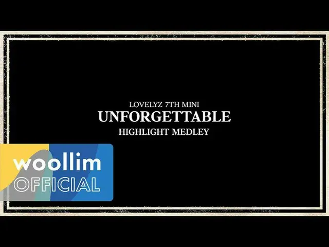 【公式woo】 LOVELYZ_ (Lovelyz)7th Mini Album [Unforgettable]：Highlight_ _ Medley   