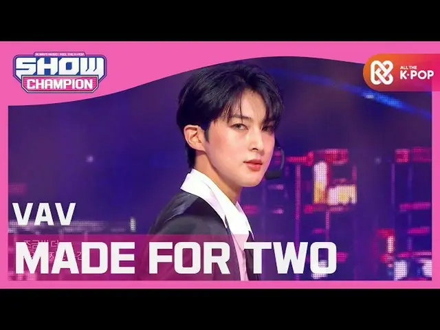 【公式mbm】【Show Champion】【COMEBACK】VAV_  -  MADE FOR TWO(VAV_ _  -  MADE FOR TWO)l 