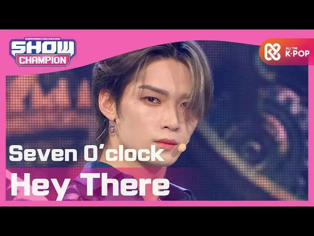 【公式mbm】【Show Champion】Seven O'Clock  -  Hey There(Seven O'clock  -  Hey There)l 