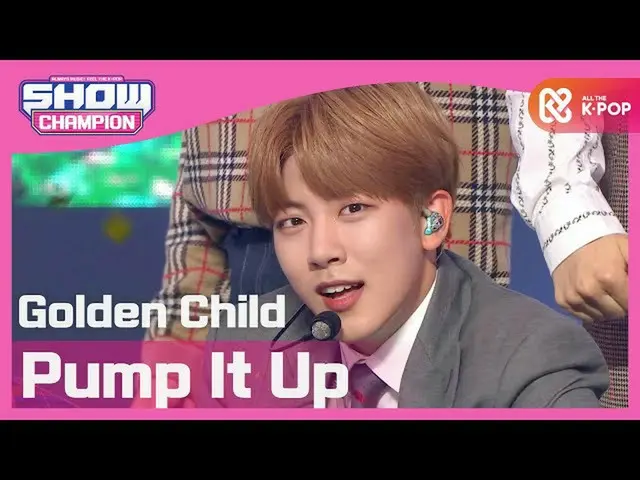 【公式mbm】【Show Champion】【COMEBACK] GoldenChild_ (GoldenChild_ _ ) -  Pump It Up l 