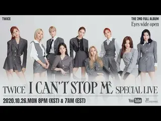 【公式】「TWICE "、TWICE" I CAN NOT STOP ME "SPECIAL LIVE  