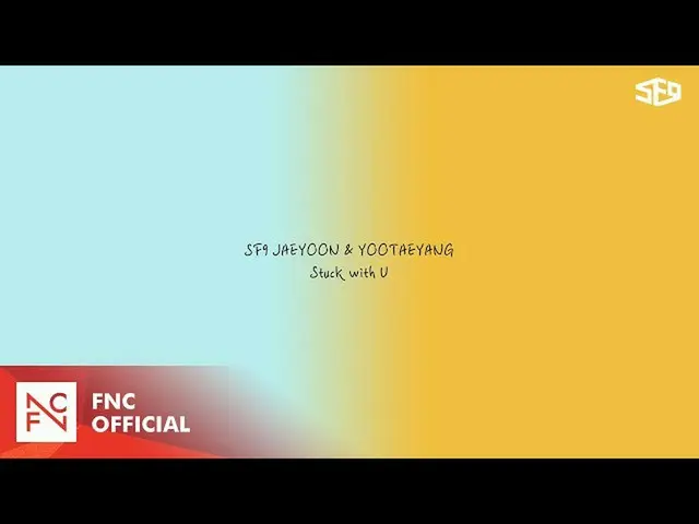 【公式】SF9、SF9 JAEYOON＆YOOTAEYANG  -  Stuck with U(Ariana Grande、Justin Bieber)Cove