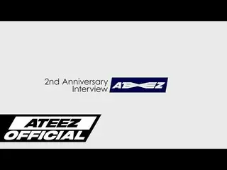 【T公式】ATEEZ、[🎬] ATEEZ 2nd Anniversary Interview  #2_years_with_ATEEZ #ATEEZ #ATE