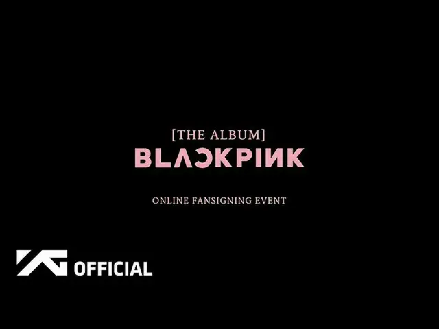 【公式】BLACKPINK、BLACKPINK  -  [THE ALBUM] ONLINE FANSIGNING EVENT  