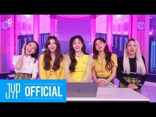 【公式】「TWICE "、TWICE's Album Commentary" Eyes wide open " -  NAYEON、SANA、JIHYO、DAH
