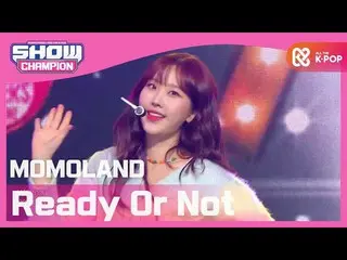 【公式mbm】【Show Champion】【COMEBACK】MOMOLAND_  -  Ready Or Not(MOMOLAND_ _  -  Ready