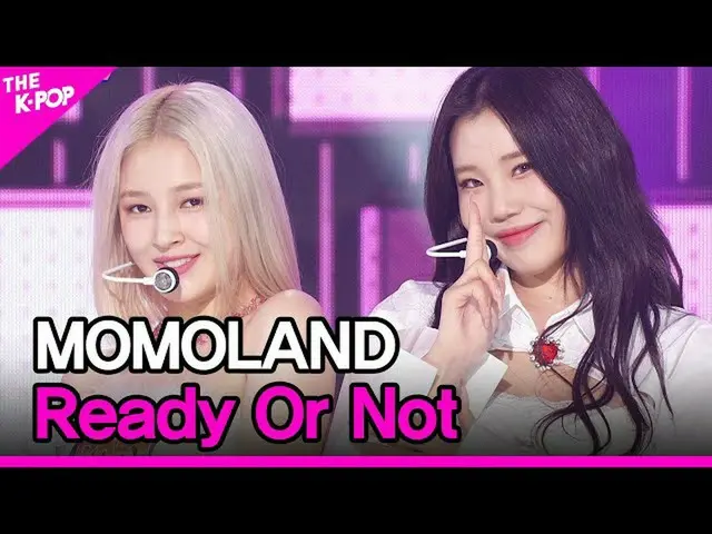 【公式sbp】 MOMOLAND_ _ 、Ready Or Not(MOMOLAND_ 、Ready Or Not)[THESHOW_ _ 201124]  