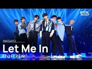 【公式sb1】ENHYPEN_ _ (ENHYPEN_ ) -  Let Me In人気歌謡_ inkigayo 20201213  